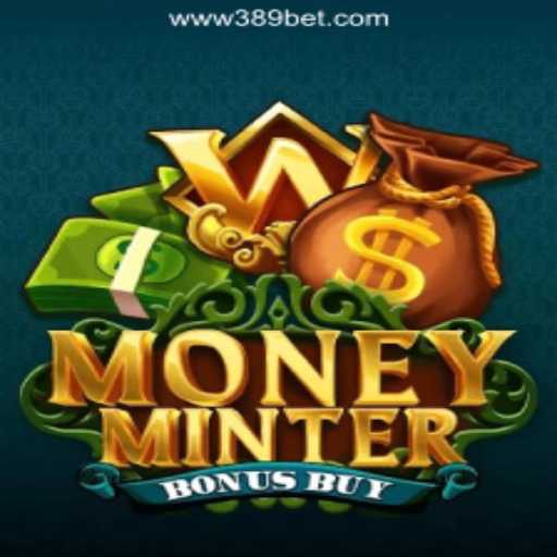 MoneyMinterBonusBuy: A Dive into the Latest Slot Game on 389bet Platform