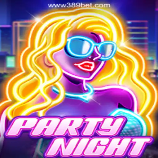 PartyNight: The Ultimate Gaming Experience on 389bet Platform-Oficial Slots Brasil #1